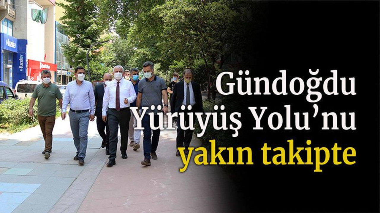 Gündoğdu, Yürüyüş Yolu’nu yakın takipte